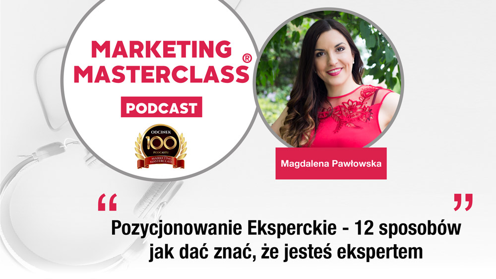Podcast Marketing MasterClass – Pozycjonowanie eksperckie – 12 sposobów jak dać znać, że jesteś ekspertem