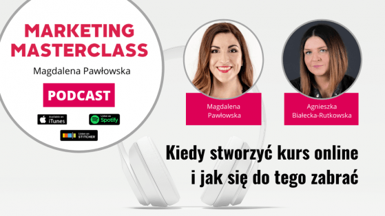 Kiedy stworzyć kurs online i jak się do tego zabrać – gość Agnieszka Białecka-Rutkowska